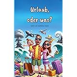 Urlaub, oder was?