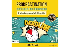 Prokrastination verstehen und überwinden: Endlich Schluss mit Aufschieberitis!