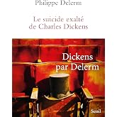 Le Suicide exalt&eacute; de Charles Dickens