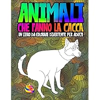 Animali che fanno la cacca: un libro da colorare divertente per adulti