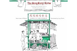 The Hong Kong I Knew: Scenes and Stories from a Childhood in Kowloon