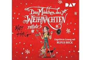 Das Mädchen, das Weihnachten rettete: Ungekürzte Lesung mit Rufus Beck (5 CDs)