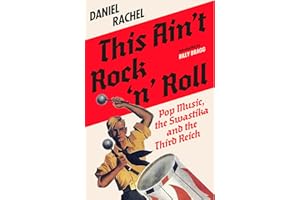 This Ain't Rock 'n' Roll: Pop Music, the Swastika and the Third Reich