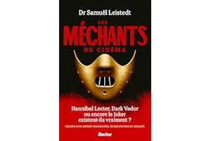 Les méchants du cinéma: Hannibal Lecter, Dark Vador ou encore le Joker existent-ils vraiment ? Regard d'un psychiatre, entre fiction et réalité