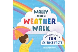 Wally Takes a Weather Walk: A Story Book with Fun Science Facts (Stem Storybooks for Toddlers)