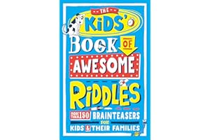 The Kids’ Book of Awesome Riddles: More than 150 brain teasers for kids and their families