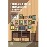 Futbol Asla Sadece Futbol Değildir