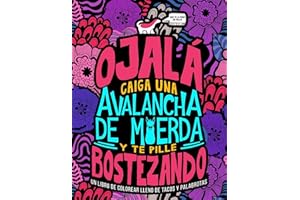 Un libro de colorear lleno de tacos y palabrotas: Ojalá caiga una avalancha de m*erda y te pille bostezando