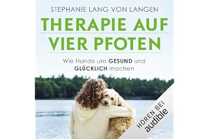Therapie auf vier Pfoten: Wie Hunde uns gesund und glücklich machen