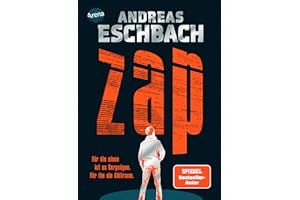 ZAP. Für die einen ist es Vergnügen. Für ihn ein Albtraum.: Tech-Thriller von Bestsellerautor Andreas Eschbach für alle ab 14 Jahren (Mit farbigem Buchschnitt in der 1. Auflage)