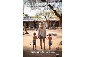 Keine Liebe in Afrika - Gefangen im Albtraum - Autobiografischer Roman - Erinnerungen