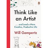 Think Like an Artist: . . . and Lead a More Creative, Productive Life