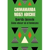Querida Ijeawele. C&oacute;mo educar en el feminismo (Random House)