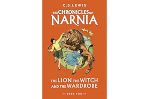 The Lion, the Witch and the Wardrobe: Book 2 in the classic children’s fantasy adventure series