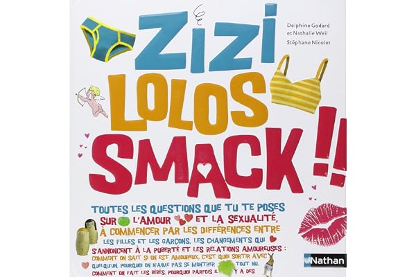 Zizi Lolos Smack !!: Tout ce qu'il faut savoir sur la puberté, l'amour et la sexualité