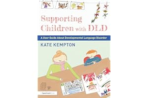 Supporting Children With DLD: A User Guide About Developmental Language Disorder