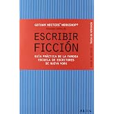 Escribir ficci&oacute;n: Gu&iacute;a pr&aacute;ctica de la famosa escuela de escritores de Nueva York (Gu&iacute;as del escritor/Textos de referencia)