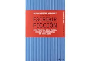 Escribir ficción : guía práctica de la famosa escuela de escritores de Nueva York
