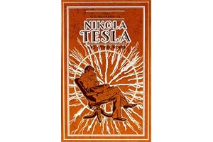 The Autobiography of Nikola Tesla and Other Works