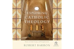 Exploring Catholic Theology: Essays on God, Liturgy, and Evangelization