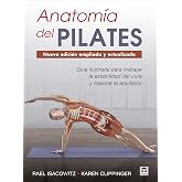 Anatom&iacute;a del Pilates - Nueva edici&oacute;n ampliada y actualizada: Gu&iacute;a ilustrada para mejorar la estabilidad de core y mejorar el