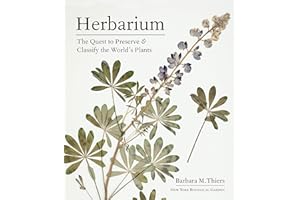 Herbarium: The Quest to Preserve and Classify the World's Plants