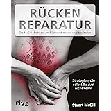 Rücken-Reparatur: Strategien, die selbst Ihr Arzt nicht kennt: Die McGill-Methode, um Rückenschmerzen selbst zu heilen