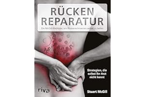 Rücken-Reparatur: Strategien, die selbst Ihr Arzt nicht kennt: Die McGill-Methode, um Rückenschmerzen selbst zu heilen