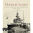 The French Fleet: Ships, Strategy and Operations 1870 - 1918