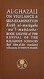 Al-Ghazali on Vigilance and Self-examination: Book XXXVIII of the Revival of the Religious Sciences (The Islamic Texts…