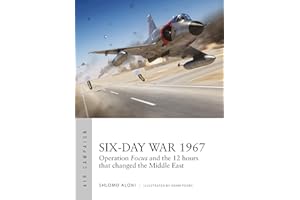 Six-Day War 1967: Operation Focus and the 12 hours that changed the Middle East: 10 (Air Campaign)