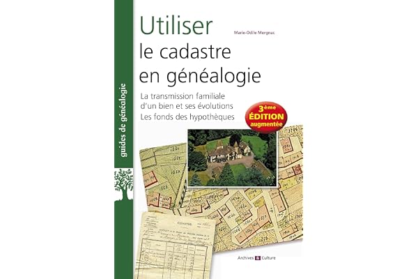 Utiliser le cadastre en généalogie: La transmission familiale d'un bien et ses évolutions. Le fonds des hypothèques