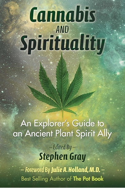Cannabis And Spirituality An Explorer S Guide To An Ancient Plant Spirit Ally English Edition Ebook Gray Stephen Holland Julie Amazon Fr Boutique Kindle