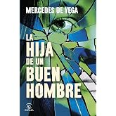 La hija de un buen hombre (ESPASA NARRATIVA)