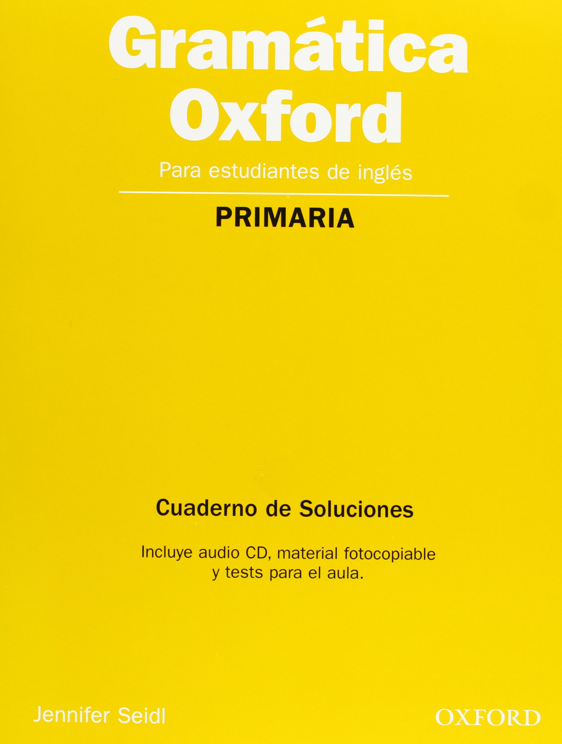 Gramatica Oxford para Primaria: Cuaderno de Soluciones, Audio CD, material fotocopiable y test para el aula