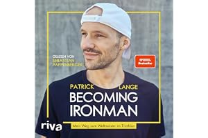 Becoming Ironman: Mein Weg zum Weltmeister im Triathlon