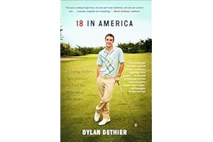 18 in America: A Young Golfer's Epic Journey to Find the Essence of the Game