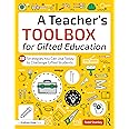 A Teacher's Toolbox for Gifted Education: 20 Strategies You Can Use Today to Challenge Gifted Students