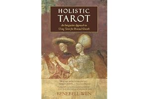 Holistic Tarot: An Integrative Approach to Using Tarot for Personal Growth