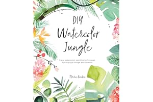 DIY Watercolor Jungle: Easy Watercolor Painting Techniques for Tropical Foliage and Flowers: 2