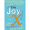 Joy of X The A Guided Tour of Mathematics from One to Infinity