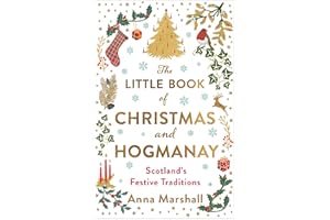 The Little Book of Christmas and Hogmanay: Scotland's Festive Traditions