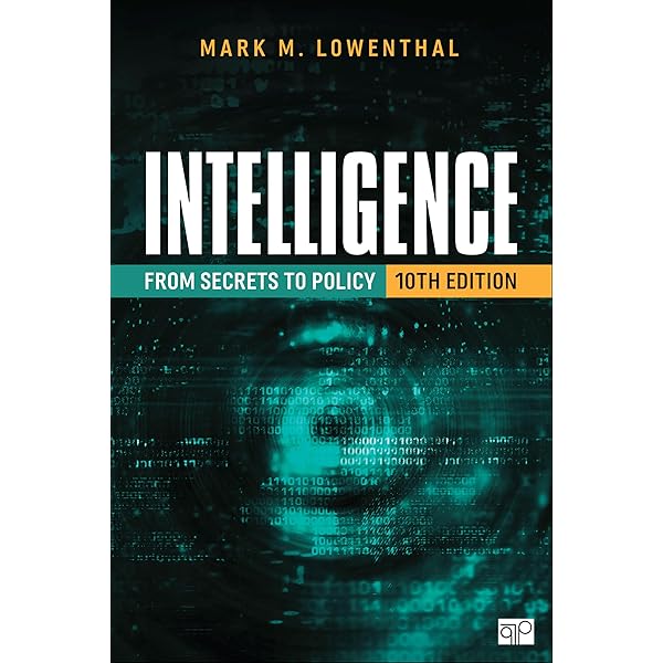 Intelligence: From Secrets to Policy : Lowenthal, Mark M.: Amazon