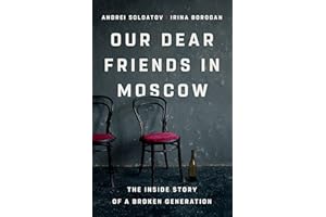 Our Dear Friends in Moscow: The Inside Story of a Broken Generation