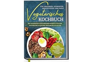 ‎EDITION DREIBLATT KOCHBÜCHER Vegetarisches Kochbuch für Anfänger, Studenten, Berufstätige und Faule: Die leckersten vegetarischen Rezepte für eine natürliche & gesunde Ernährung im Alltag | von Edition Dreiblatt Kochbücher