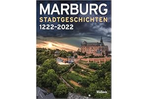 Marburg: Stadtgeschichten 1222-2022