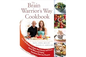 The Brain Warrior's Way Cookbook: Over 100 Recipes to Ignite Your Energy and Focus, Attack Illness and Aging, Transform Pain into Purpose
