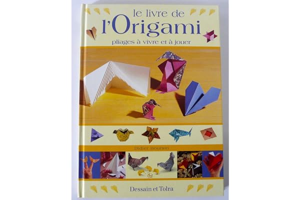 Le livre de l'origami. Pliages à vivre et à jouer