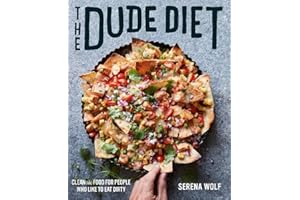 The Dude Diet: Clean(ish) Food for People Who Like to Eat Dirty (Dude Diet, 1)