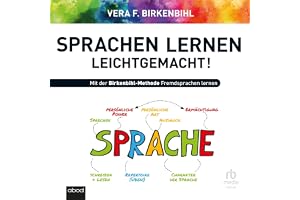 Sprachenlernen leichtgemacht!: Mit der Birkenbihl-Methode Fremdsprachen lernen